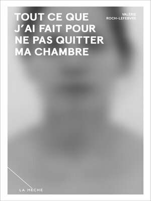 cover image of Tout ce que j'ai fait pour ne pas quitter ma chambre